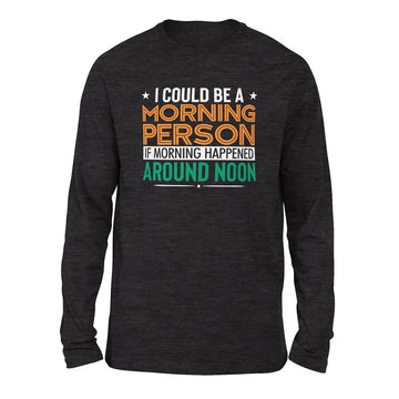 I Could Be A Morning Person If Morning Happened Around Noon Men/Unisex Drop Shoulder Sweatshirt in Dark Grey Heather color